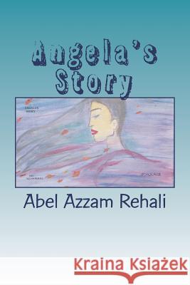Angela's Story Abel Azzam Abel Rehali 9781512195408