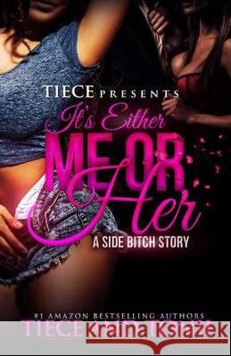 It's Either Me Or Her; A Side Bitch Story Tonii 9781512196481 Createspace