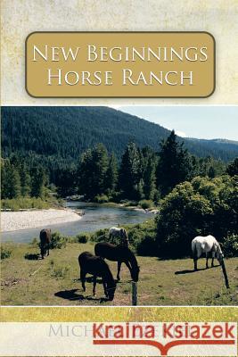 New Beginnings Horse Ranch Michael Ezekiel 9781512198881 Createspace