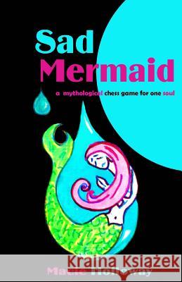 Sad Mermaid Macie Holloway 9781512200577