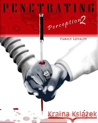 Penetrating Perception 2: Family Loyalty Stacy Lyn Denise Brandon Toni J. Weems 9781512200645 Createspace