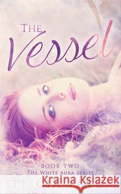 The Vessel Felicia Tatum 9781512201369 Createspace