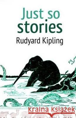 Just so Stories Kipling, Rudyard 9781512202120 Createspace