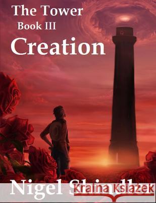 Creation: The Tower: Book III Nigel Shindler Max Shindler 9781512202229