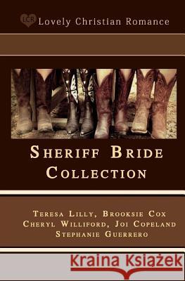 Sheriff Bride Collection: Five Novella Collection Teresa Ives Lilly Brooksie Cox Cheryl Williford 9781512202403 Createspace