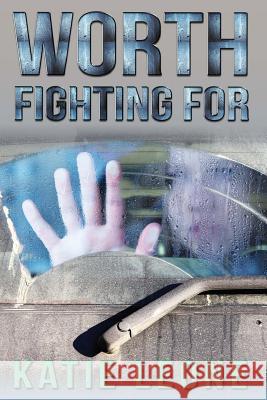 Worth Fighting For Leone, Katie 9781512202434 Createspace