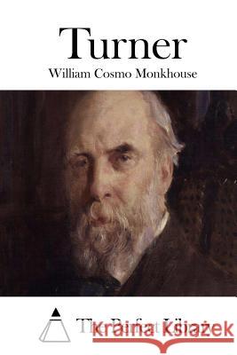 Turner William Cosmo Monkhouse The Perfect Library 9781512203721