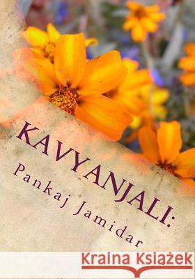 Kavyanjali: : Ek Ehsaas Pankaj Jamidar 9781512204902 Createspace