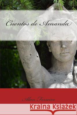 Cuentos de Amanda Alan Ferreiro 9781512205282 Createspace Independent Publishing Platform