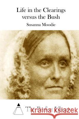 Life in the Clearings versus the Bush The Perfect Library 9781512205718