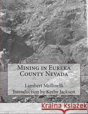 Mining in Eureka County Nevada Lambert Mollinelli Kerby Jackson 9781512206623 Createspace