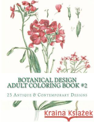 Botanical Design Adult Coloring Book #2 Carol Elizabeth Mennig 9781512206913 Createspace