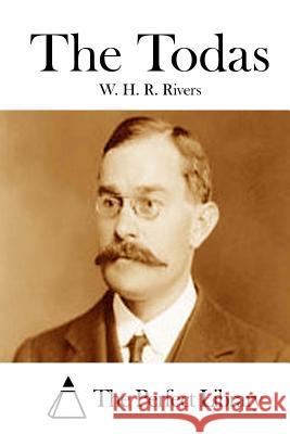 The Todas W. H. R. Rivers The Perfect Library 9781512209426 Createspace