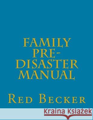 Family Pre-Disaster Manual Red Becker 9781512209471 Createspace