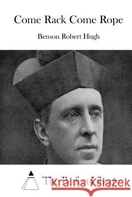 Come Rack Come Rope Benson Rober The Perfect Library 9781512209754 Createspace