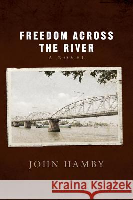 Freedom Across the River John Hamby 9781512210682