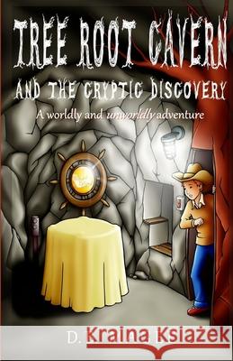 Tree Root Cavern and the Cryptic Discovery Db Magee 9781512213126 Createspace Independent Publishing Platform