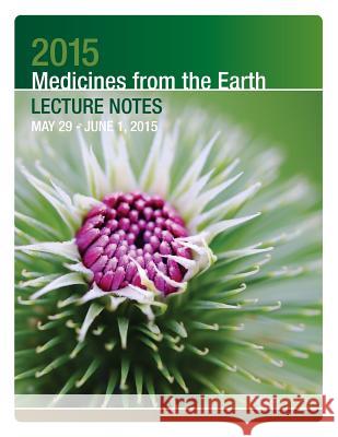 2015 Medicines from the Earth Lecture Notes: May 29 - June 1, 2015 Herbal Educational Services 9781512213676