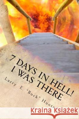 7 Days In Hell: I Was There!: An Eyewitness Account of the True Existence Hell Weiskircher, Shane L. 9781512213782 Createspace