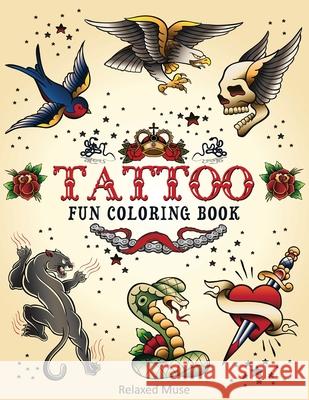 Tattoo Fun Coloring Book Relaxed Muse 9781512214079