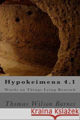 Hypokeimena 4.1: Words on things lying beneath Barnes, Thomas Wilson 9781512215861