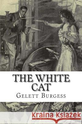 The White Cat Gelett Burgess 9781512218169 Createspace