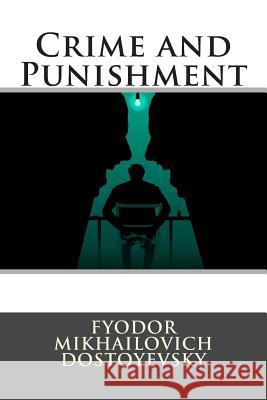 Crime and Punishment Fyodor Mikhailovic Universal Literature                     Mikhailovich Dostoyevsky 9781512218329 Createspace