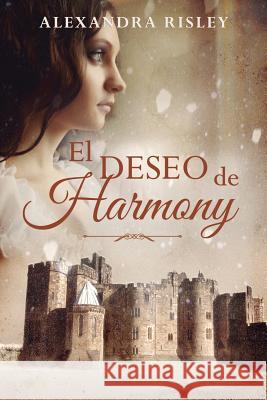 El deseo de Harmony Risley, Alexandra 9781512218626 Createspace