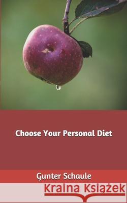 Choose Your Personal Diet Gunter Schaule 9781512218992