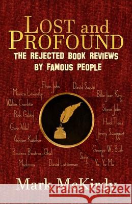 LOST and PROFOUND: The Rejected Book Reviews by Famous People Mark McKirdy 9781512220490 Createspace Independent Publishing Platform