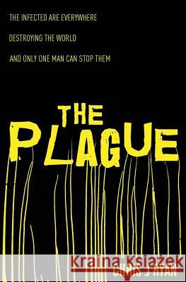 The Plague Chris J. Ryan 9781512222036 Createspace