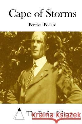 Cape of Storms Percival Pollard The Perfect Library 9781512223712 Createspace