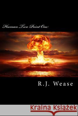 Human Two Point One R. J. Wease 9781512224122 Createspace