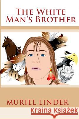 The White Man's Brother Muriel Linder Pat Edwards 9781512224184 Createspace