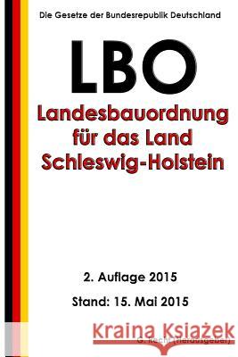 Landesbauordnung für das Land Schleswig-Holstein (LBO), 2. Auflage 2015 Recht, G. 9781512224528 Createspace