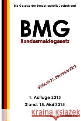 Bundesmeldegesetz (BMG) Recht, G. 9781512226942 Createspace