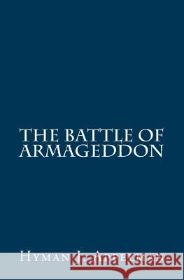 The Battle of Armageddon Hyman J. Appelman 9781512228908