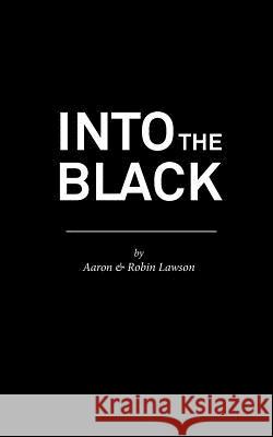 Into the Black Robin C. Lawson Aaron G. Lawson 9781512230079 Createspace Independent Publishing Platform