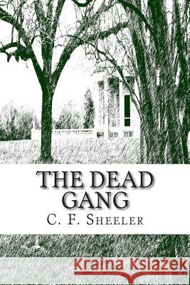 The Dead Gang C. F. Sheeler 9781512230888