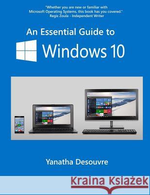 An Essential Guide to Windows 10 MR Yanatha Desouvr MS Desiree McKim 9781512230987 Createspace