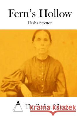 Fern's Hollow Hesba Stretton The Perfect Library 9781512231205 Createspace