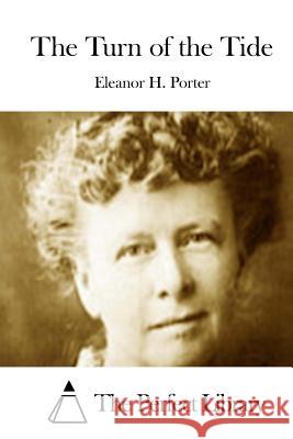 The Turn of the Tide Eleanor H. Porter The Perfect Library 9781512232042 Createspace