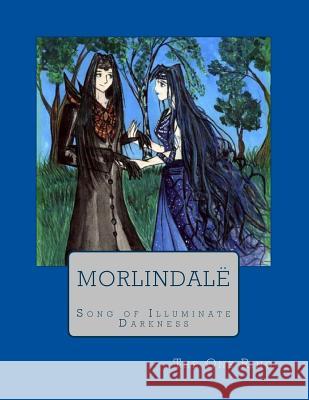Morlindale: Song of Illuminate Darkness The One Ring Aldona Kalinowska Baron Rachane 9781512232127 Createspace