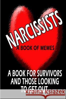 Living With a Narcissist: A book of memes about the horrors of living with & loving a Narcissist Fernandez, M. 9781512234084 Createspace