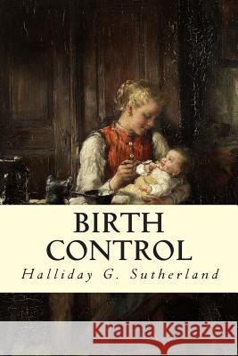 Birth Control Halliday G. Sutherland 9781512234381