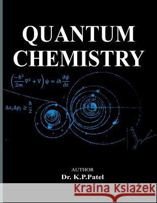 Quantum Chemistry Dr K. P. Patel 9781512237719 Createspace