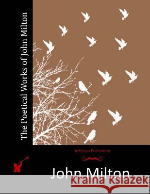 The Poetical Works of John Milton John Milton 9781512238082 Createspace