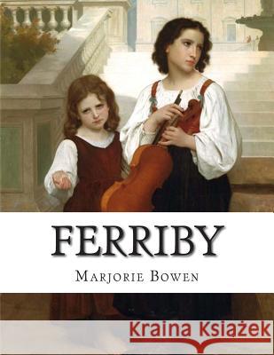 Ferriby Marjorie Bowen 9781512238334 Createspace