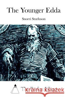 The Younger Edda Snorri Sturluson The Perfect Library 9781512238402 Createspace