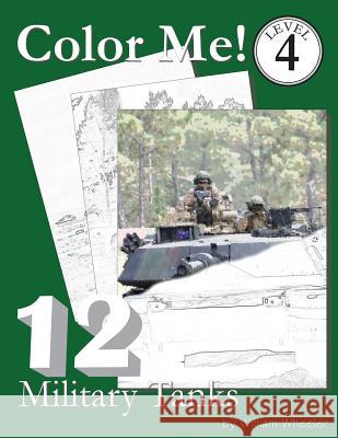 Color Me! Military Tanks William C. Wheeler 9781512238709